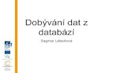 Dobývání dat z databází - vsb.czhomel.vsb.cz/~dan11/dzdb/...z_databazi_LETAVKOVA.pdf · uchovávají se po stanovenou dobu (veřejná bezpenost, lomy a doly, chemická výroba);