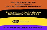 Hoe om in isolasie en kwarantyn te wees - Western Cape...2020/07/31  · – Op kankerbehandeling. • As jy COVID-19-simptome het, moet jy aanneem jy het COVID-19, selfs al het jy