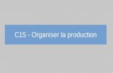 C15 - Organiser la productionpaideia.be/Ens/DCG/CDG/C15 - Gestion et Budget Production... · 2019. 9. 10. · La gestion de la production : organiser efficacement la production de