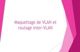 Maquettage de VLAN et routage inter-VLANruy.fr/wp-content/uploads/2018/04/Maquettage-de-VLAN-et...VLAN ou Virtual LAN, désigne un réseau informatique local regroupant un ensemble
