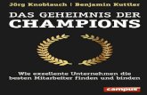 Das Geheimnis der Champions - campus.de · 8 Das Geheimnis der Champions Hören wir auf zu jammern über Mitarbeitermangel, Fachkräfteman-gel, demografischen Wandel und wie all die