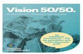 Vision 50/50 - golfVision 50/50 • Claes Björklund, ansvarig för utvecklingsprogram - mets tränarmodul Redo för golf • Flera pilotklubbsdeltagare som genomgått Vision 50/50-utbildning