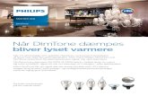 Når DimTone dæmpes bliver lyset varmereimages.philips.com/is/content/PhilipsConsumer/PDF... · 2019. 10. 29. · Når DimTone dæmpes bliver lyset varmere Når en almindelig LED-lyskilde