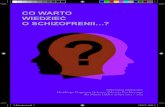 O SCHIZOFRENII…? · 2016. 1. 4. · 3_Schizofrenia.indd 6 13/12/13 09:25. 77 Od czego zależy przebieg schizofrenii? Przebieg psychoz jest bardzo różny i zależy od wielu czynników,