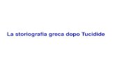 La storiografia greca dopo Tucidide · 2020. 11. 24. · 355 a.C. circa), discepolo di Socrate, mercenario nel 401 con Ciro il Giovane nella sfortunata spedizione dei 10.000 contro
