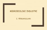 Mikrobiologi Industri · 2021. 2. 20. · Industri yang menerapkan mikroorganisme seperti khamir (yeast), fungi ataupun bakteri. Ciri-ciri strain mikroorganisme yang unggul : 1. Kultur