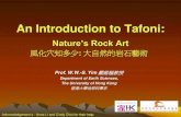An Introduction to Tafoni...2013/05/30  · An Introduction to Tafoni: Nature’s Rock Art 風化穴知多少: 大自然的岩石藝術 Prof. W.W.-S. Yim 嚴維樞教授 Department