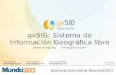 gvSIG: Sistema de Información Geográfica libredownloads.gvsig.org/.../documents/reports/gvSIG_MundoGeo.pdf · 2012. 6. 27. · gvSIG: Sistema de Información Geográfica libre Alvaro