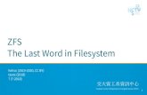 The Last Word in Filesystem ZFS · 2020. 11. 12. · illumos (OmniOS, OpenIndiana, SmartOS, DilOS, Tribblix) FreeBSD (FreeNAS, XigmaNAS, pfSense, etc.) NetBSD Linux macOS Windows