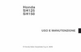 Honda SH125 SH150 · 2019. 3. 15. · Honda SH125 SH150 USO E MANUTENZIONE Tutte le informazioni di questa pubblicazione si basano su quelle più recenti relative al prodotto disponibili