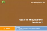Scale di Misurazione Lezione 2 · 2016. 5. 5. · 2 Scale di Misurazione Statistica CdL in Scienze e Tecnologie per l'Ambiente e la Natura 3 Le misure possono essere raggruppate in