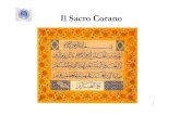 Il Sacro Corano - UniBg 3. Il... · 2013. 11. 10. · Il Sacro Corano 1. Il Corano • Qur ... 3. il Clemente, il Misericordioso, 4. il padrone del Giorno del Giudizio. 12 5. Te noi