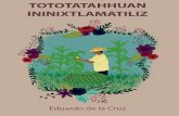 TOTOTATAHHUAN ININIXTLAMATILIZ · 2015. 7. 26. · Introduction to Classical Nahuatl tlen quiihcuiloh Richard An-drews (1975) huan An Analytical Dictionary of Nahuatl tlen quiihcuiloh