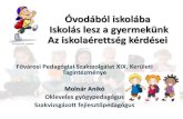 Óvodából iskolába Iskolás lesz a gyermekünk Az ...kk.gov.hu/download/9/2d/52000/Iskolaérettséggel...Óvodából iskolába Iskolás lesz a gyermekünk Az iskolaérettség kérdései