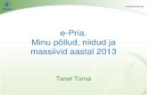 e-Pria. - MES nõuandeteenistus · 2013. 3. 25. · e-Pria. Minu põllud, niidud ja massiivid aastal 2013 Tanel Türna. Teenused põldude, niitude ja massiivide joonistamiseks •