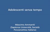 Adolescenti senza tempo - S.I.P.PedMassimo Ammaniti (Sapienza Università, Società Psicoanalitica Italiana) Crescente asincronia fra pubertà e adolescenza, la pubertà tende a comparire