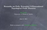 Remarks on Fully Extended 3-Dimensional Topological Field … · 2011. 6. 7. · Remarks on Fully Extended 3-Dimensional Topological Field Theories Dan Freed University of Texas at