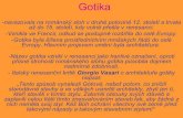 Gotika - Masaryk University · 2016. 11. 12. · Gotika -navazovala na románský sloh v druhé polovině 12. století a trvala až do 15. století, kdy volně přešla v renesanci.-Vznikla