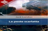 La peste scarlatta - Liber Liber · 2020. 9. 14. · TITOLO: La peste scarlatta AUTORE: London, Jack TRADUTTORE: Carter, Dienne e Dàuli, Gian CURATORE: NOTE: CODICE ISBN E-BOOK:
