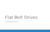 Flat Belt Drives - Universitas Brawijaya · 2016. 5. 17. · Pulley tidak boleh terlalu dekat Sudut kontak tidak terlalu kecil Pulley tidak boleh terlalu jauh Belt semakin berat Gaya