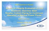 Structural Integrity Evaluation of Cast Austenitic ......- to perform plant specific and component specific flaw tolerance evaluation considering material property changes due to thermal