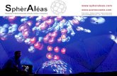 SphèrAléas  · 2018. 8. 30. · SphèrAléas Installation tridimensionnelle visuelle / sonore / interactive Scenocosme : Grégory Lasserre / Anaïs met den Ancxt scenocosme@gmail.com