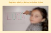 Repaso básico del uso de las tildes - La lengua fueralalenguafuera.hol.es/IEDA/Libro_estilo/Repaso_basico_del... · 2016. 5. 9. · Estas palabras NO llevan tilde: 2.Cuando, siendo