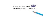 Les clés du B2 - Learning French...les Clés du nouveau DELF B2, guide du professeur. Il ne nous reste plus qu’à souhaiter que ces Clés du nouveau DELF vous ouvrent la porte du