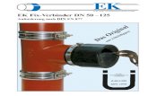 E.K. SML Verbindungstechnik GmbH EK Fix-Verbinder DN 50 –125 · 2017. 9. 27. · E.K. SML Verbindungstechnik GmbH Einsatzbereiche: Für Anschlußleitungen oder Ablauf- stutzen aus