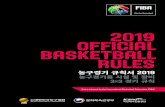 2019 OFFICIAL BASKETBALL RULES KBA...2020/10/30  · 제3조 시설 및 장비 (Equipment) 12 제3장 팀 (TEAMS) 제4조 팀 (Teams) 14 제5조 선수의 부상 (Players : Injury)