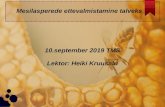 10.september 2019 TMS Lektor: Heiki Kruusalu...10.september 2019 TMS Lektor: Heiki Kruusalu Mesilasperede ettevalmistamine talveks RAAMI VAHELIISTUDEST Kui kasutad vaheliiste, siis