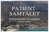 PATIENT- SAMTALET...Anamnes (grek.) • Ana = till, åter • Mnesis = minne, hågkomst • Patientens berättelse står i centrum!