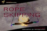 Rope Skipping - Voimistelu · 2019. 1. 9. · Rope Skipping on monipuolista liikunta ja sen avulla voi harjoit - taa kestävyyttä, lihasvoimaa, kehonhallintaa, koordinaatiota ja
