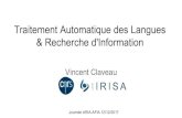 Traitement Automatique des Langues & Recherche d'Information · 2017. 12. 18. · Traitement Automatique des Langues & Recherche d'Information Vincent Claveau Journée ARIA-AFIA 12/12/2017.
