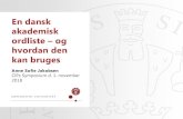 En dansk akademisk ordliste og hvordan den kan bruges · 2021. 3. 12. · Resultatet: en dansk akademisk ordliste •770 akademiske ord •Lemmaer: grundform og bøjninger •analyse
