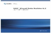 SAS Visual Data Builder 6.2: ユーザーガイド...July 2013 SAS provides a complete selection of books and electronic products to help customers use SAS® software to its fullest