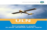 ULN - CAA...LETENJE TUJIH LETALNIH NAPRAV Letenje tuje letalne naprave v slovenskem zračnem prostoru Tuja naprava lahko leti v slovenskem zračnem prostoru na podlagi …