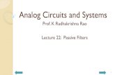 Analog Circuits and Systems...Analog Circuits and Systems Prof. K Radhakrishna Rao Lecture 22: Passive Filters 1 Review Second Order Filters 2 Review (contd.,) Higher order wide band