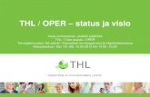 THL / OPER status ja visioatk-paivat.fi/2012/Jormanainen.pdf · 2014. 5. 17. · THL / OPER – status ja visio Vesa Jormanainen, yksikön päällikkö THL / Tieto-osasto / OPER Terveydenhuollon