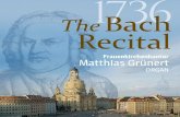 1736 The Bach RecitalR… · Präludium und Fuge G-Dur BWV 541 stehen also mit Dresden im engen Zusammenhang . Als Bach 1736 sein Orgelkonzert in der Frauenkirche gab, war Friedemann
