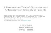 A Randomized Trial of Glutamine and Antioxidants in …A Randomized Trial of Glutamine and Antioxidants in Critically ill Patients Daren Heyland, M.D., John Muscedere, M.D., Paul E.