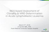 NGS-based Assessment of Clonality & MRD Determination ...icksh.org/2018/data/SS09-2_In-Suk_Kim.pdfNGS-based Assessment of Clonality & MRD Determination in Acute Lymphoblastic Leukemia