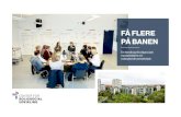 FÅ FLERE PÅ BANEN - Center for Boligsocial Udvikling · Flere på banen (2019, indeværende publikation). Med afsæt i samme boligområde på Frederiksberg undersøger vi, hvad