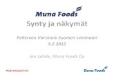 Pellervon Varsinais-Suomen seminaari 9.2...Pellervon Varsinais-Suomen seminaari 9.2.2015 Jan Lähde, Muna Foods Oy •Taustaa – Strateginen analyysi •Ratkaisu –Muna Foods Oy