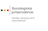 Sociologická jurisprudence - Masaryk University...Sociologická jurisprudence může být buď chápána striktně jako aplikovaná sociologie, tedy nástroj zkoumání práva sociologickými