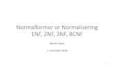 Normalformer or Normalisering 1NF, 2NF, 3NF, BCNF · Brudd på 2NF i Eksemplet FDer: 1.BestNr, ProdNr → KundeNr, KundeAdr, AntBestilt fordi (BestNr, ProdNr ) er primærnøkkel i