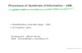 Modélisation orientée objet - UML et Initiation Java. Enseignant : Marie Aimar…beurton/Enseignement/Cours... · 2009. 1. 14. · Processus et Systèmes d’Information - UML Modélisation