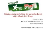 Közösségi marketing és kereskedelmi aktivitások 2015-ben · 2016. 3. 1. · Közösségi marketing és kereskedelmi aktivitások 2015-ben Avramucz Attila „MAGYAR TERMÉK”
