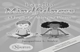 Baralho mindfulness 1 - LARPSIBaralho mindfulness: o jogo da atenção plena / Jacqueline L. Sodré. – Novo Hamburgo : Sinopsys, 2016. 30p. ISBN 978-85-64468-73-3 1. Psicologia –