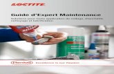 Guide d’Expert Maintenance - Partool · 2017. 9. 9. · Loctite® offre des solutions en maintenance pour toutes nos applications de collage, d’étanchéité, de nettoyage et